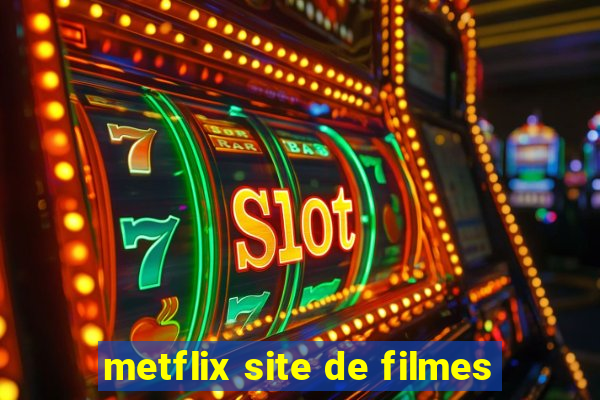 metflix site de filmes