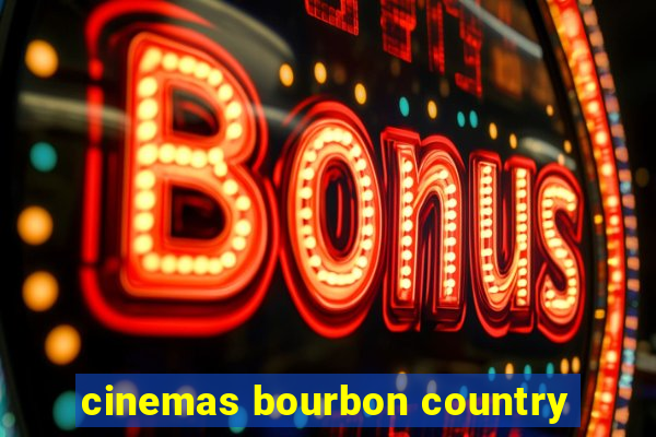 cinemas bourbon country