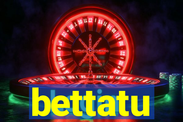 bettatu