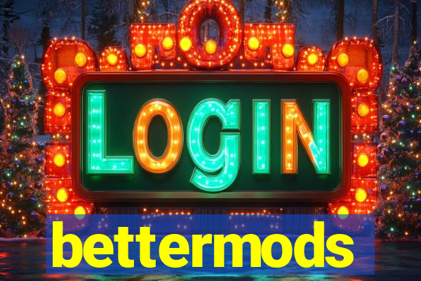 bettermods