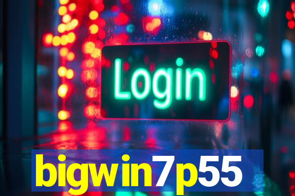 bigwin7p55