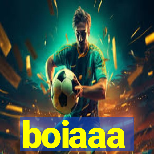 boiaaa