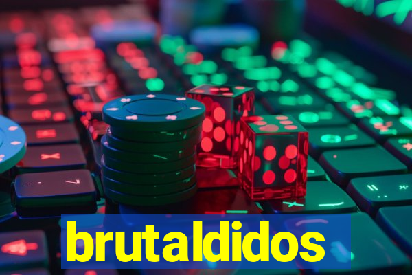 brutaldidos