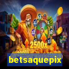 betsaquepix
