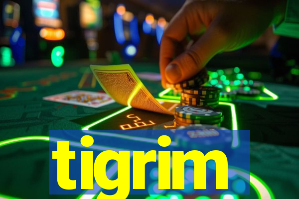 tigrim