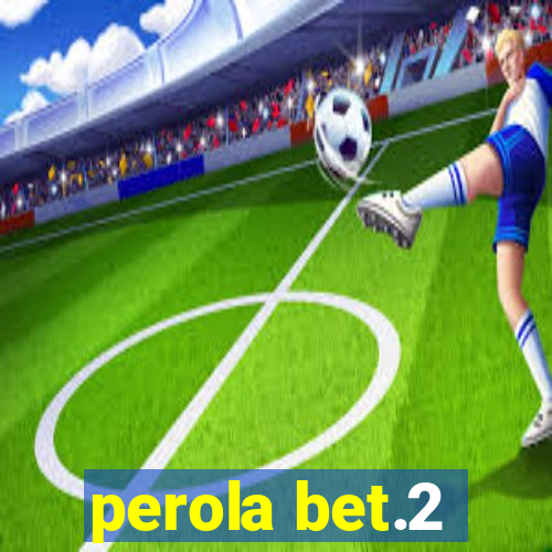 perola bet.2