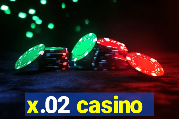 x.02 casino