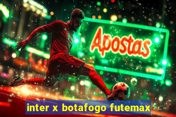 inter x botafogo futemax