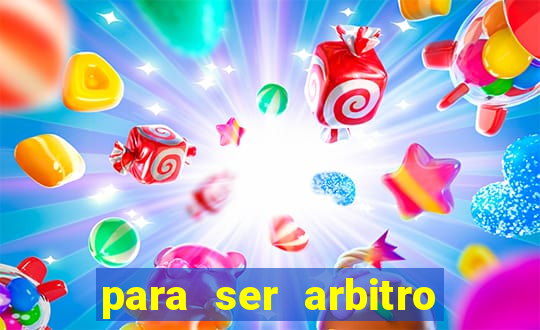 para ser arbitro de futebol