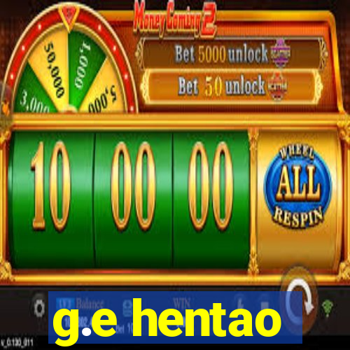 g.e hentao