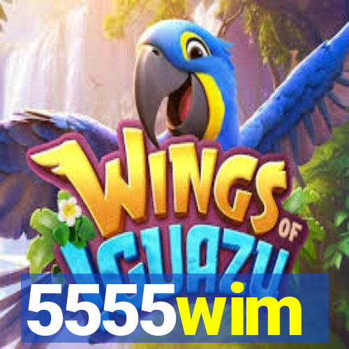 5555wim