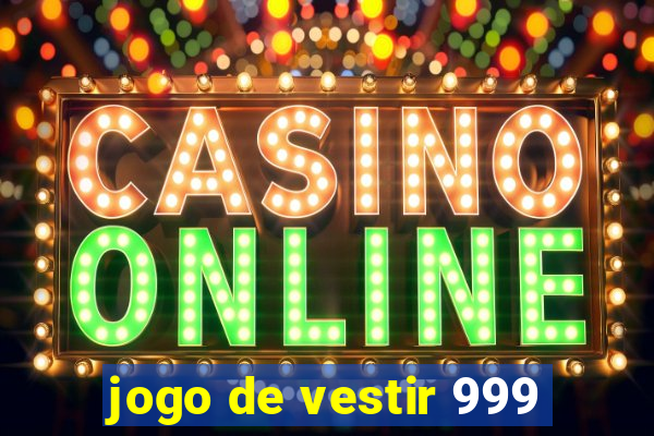 jogo de vestir 999