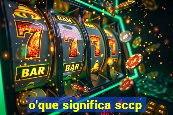 o'que significa sccp
