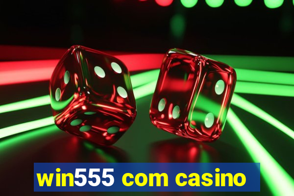 win555 com casino