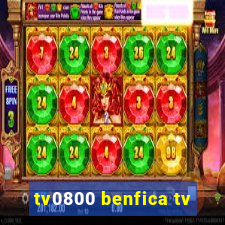tv0800 benfica tv