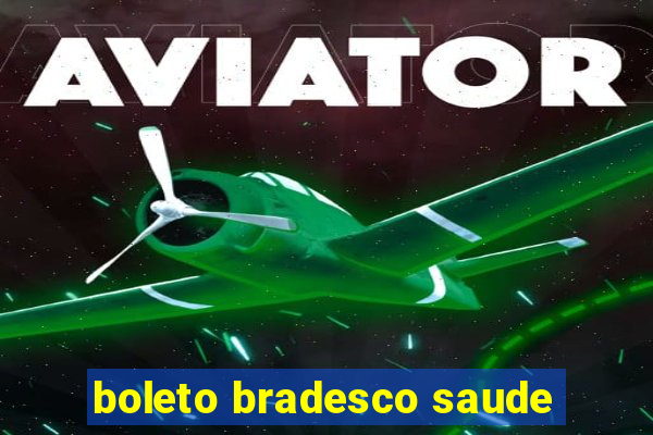boleto bradesco saude