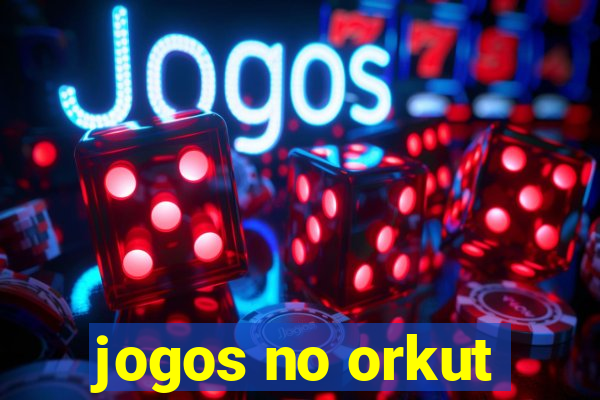 jogos no orkut