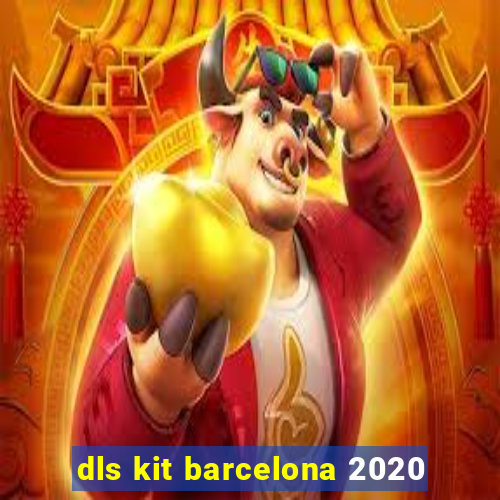 dls kit barcelona 2020
