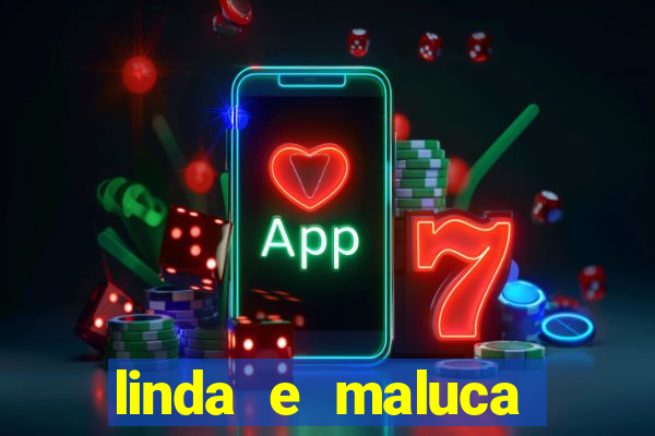 linda e maluca orochi letra
