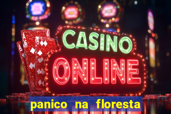 panico na floresta 2 filme completo dublado mega filmes