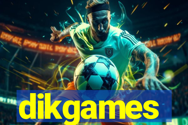 dikgames
