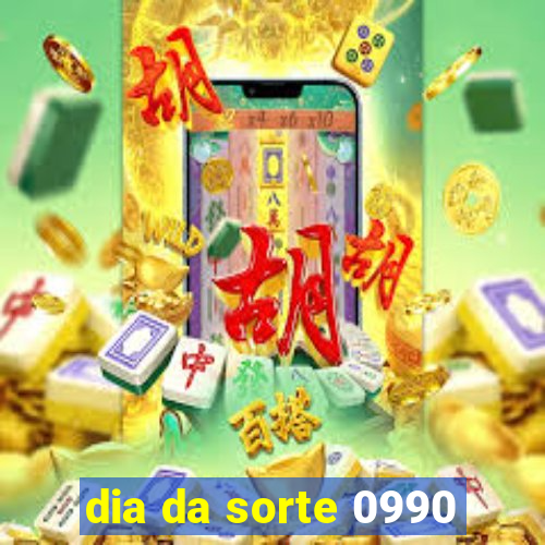 dia da sorte 0990