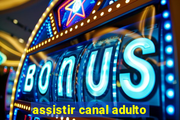 assistir canal adulto
