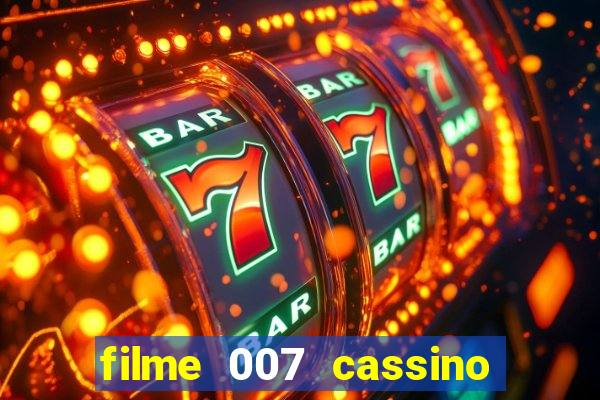 filme 007 cassino royale completo dublado youtube