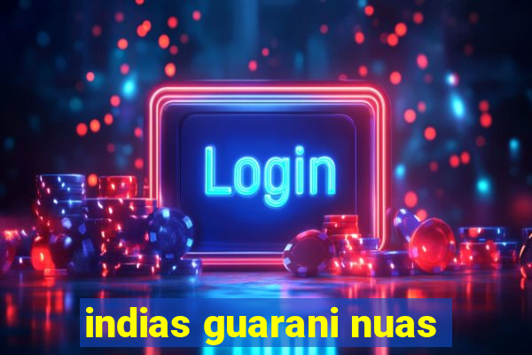indias guarani nuas