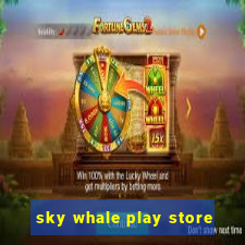 sky whale play store
