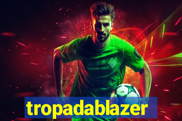 tropadablazer