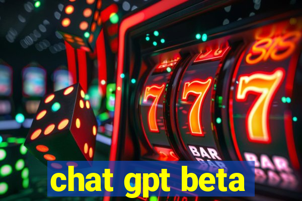 chat gpt beta