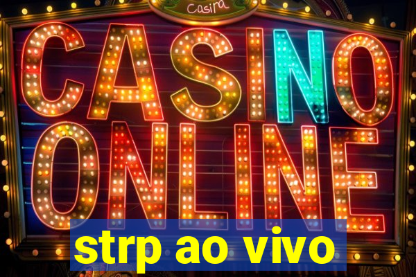strp ao vivo