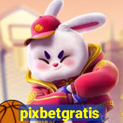 pixbetgratis