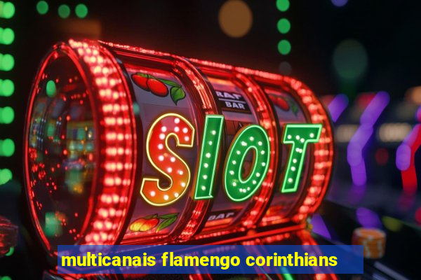 multicanais flamengo corinthians