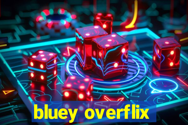 bluey overflix