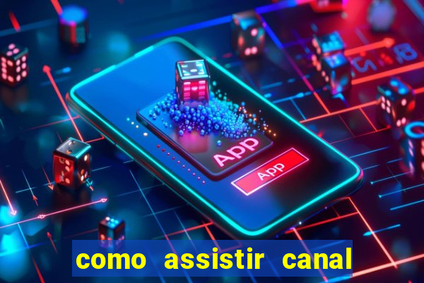 como assistir canal viva de graça