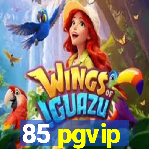 85 pgvip
