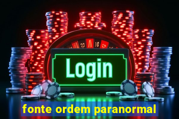 fonte ordem paranormal
