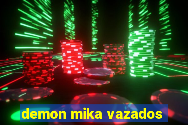 demon mika vazados