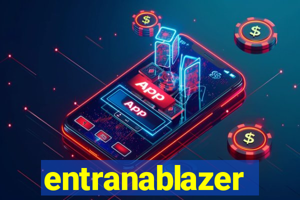 entranablazer