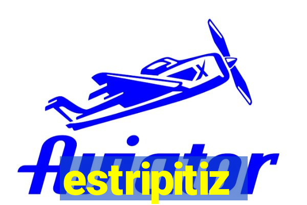 estripitiz