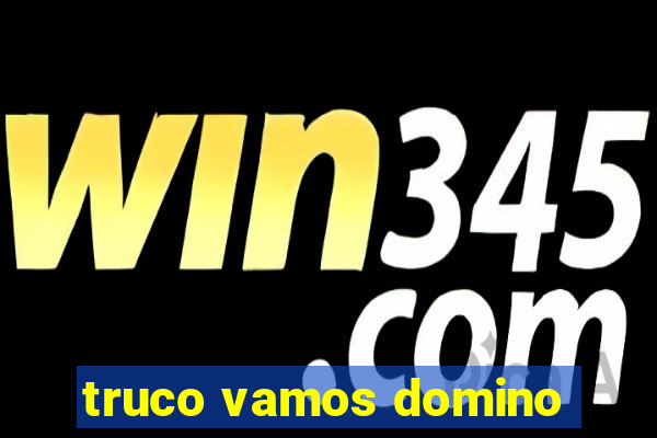 truco vamos domino