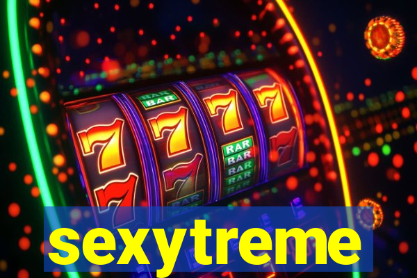 sexytreme