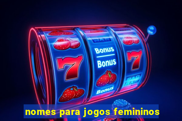 nomes para jogos femininos