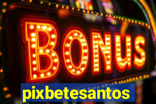 pixbetesantos