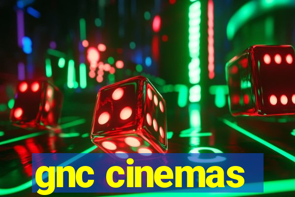 gnc cinemas
