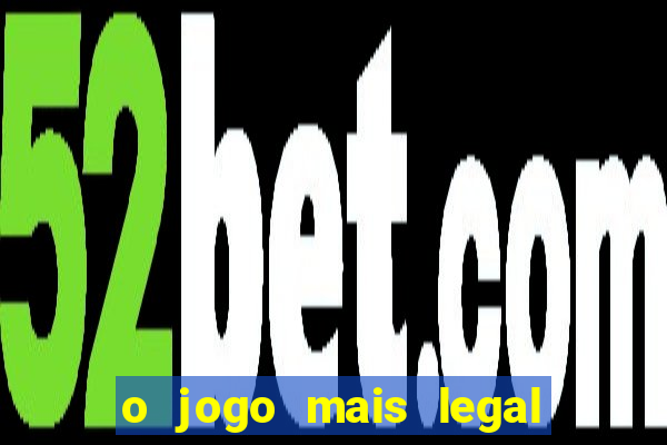 o jogo mais legal do mundo para celular