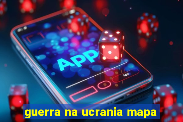 guerra na ucrania mapa