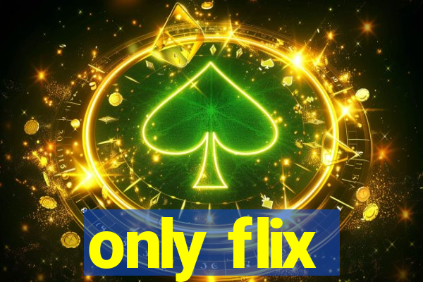 only flix
